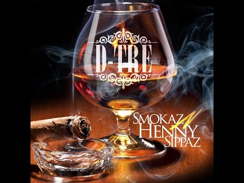 D-Tre - Smokaz N Henny Sippaz - [ Official Video]