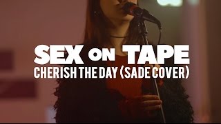 Sex On Tape - Cherish The Day ( Sade cover) LIVE