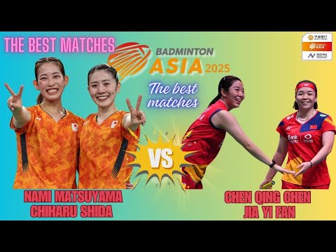 Nami Matsuyama-Chiharu Shida vs Chen Qing Chen - Jia Yi Fan | Women’s Doubles | BAC 2025