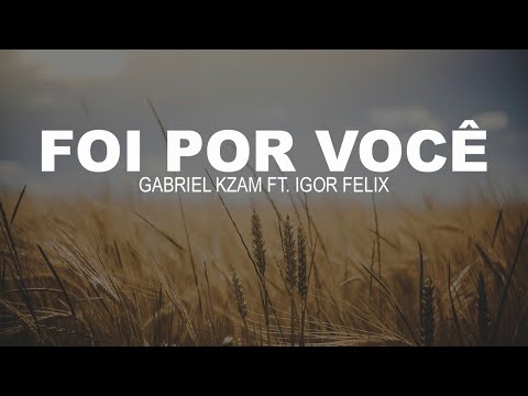 Foi por você - Gabriel Kzam feat. Igor Felix