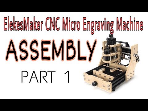CNC Micro Engraving Machine - EleksMaker Pt 1