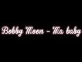 Ma Baby [Bobby Moon] 