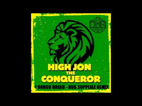 High Jon The Conqueror - I Bongo Dread (Dub Suppliaz Remix)