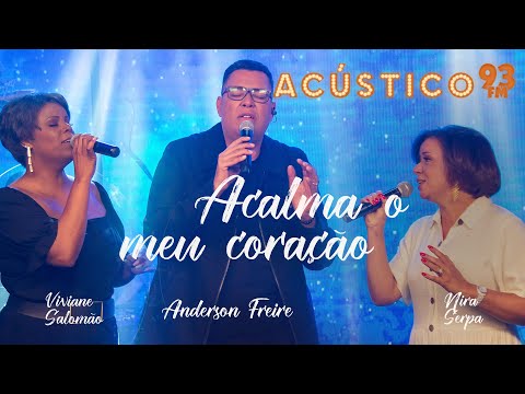 Anderson Freire, Viviane Salomão e Nira Serpa - Acalma o Meu Coração - Acústico 93 - AO VIVO - 2021