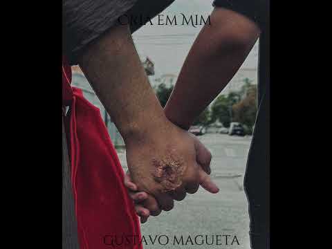 Cria Em Mim - Gustavo Magueta
