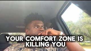 Your Comfort Zone Is Killing You