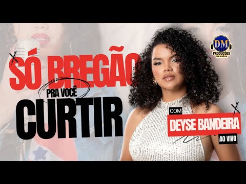 Só bregão - Deyse Bandeira - 2024 🔊