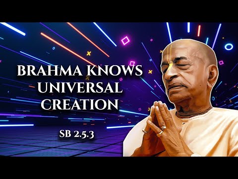 Brahma knows universal creation || SB 2.5.3