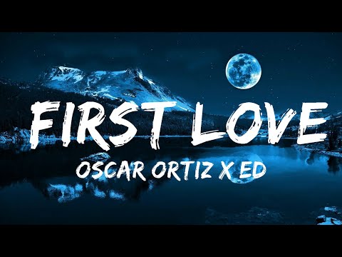 Oscar Ortiz x Edgardo Nuñez - FIRST LOVE  | 30 Mins Vibes Music