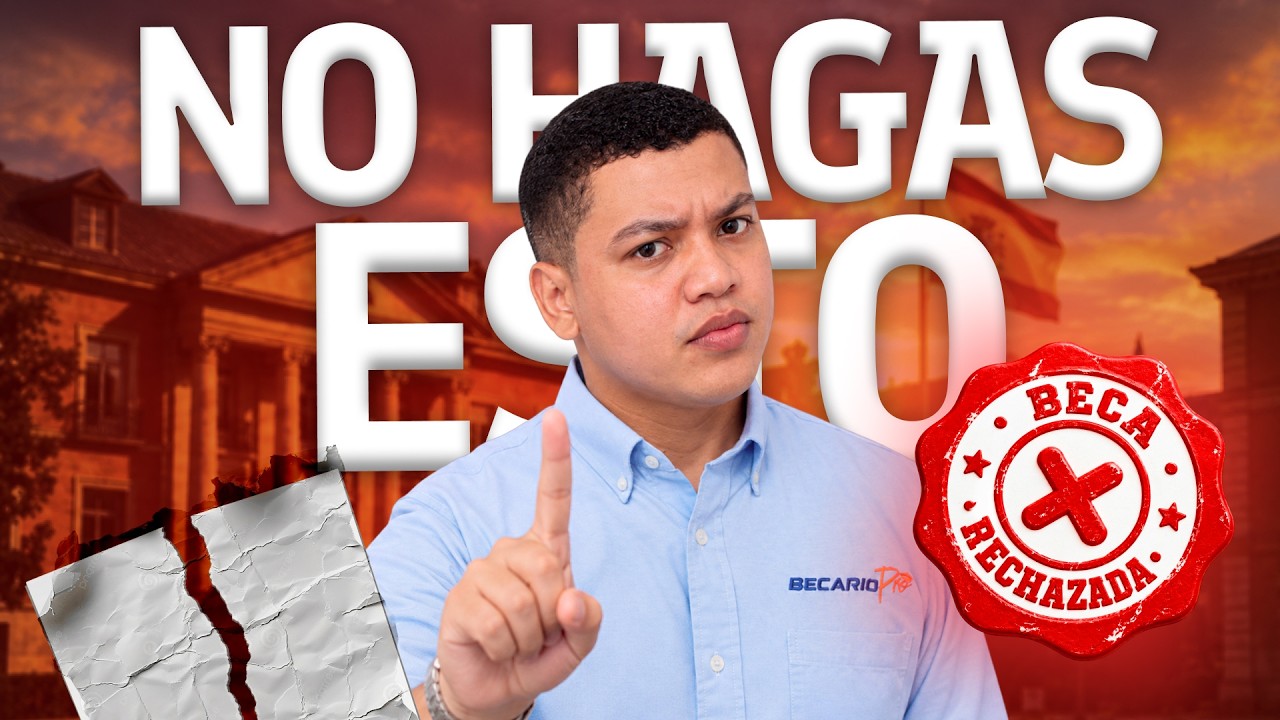 Los 7 Errores que te Dejarán sin Beca este 2027