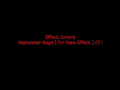 Effect Juniors - September Mega [ Fur Teem Effect ] 07 !