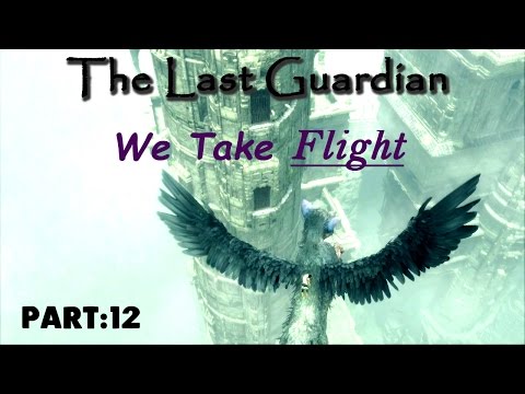 The Last Guardian Part 12: We Take Flight!!!!!