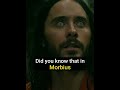 Did You Know That In MORBIUS