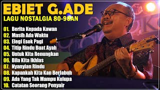 Download lagu Ebiet G Ade Full Album | Lagu POP Nostalgia Lawas Indonesia Terbaik mp3