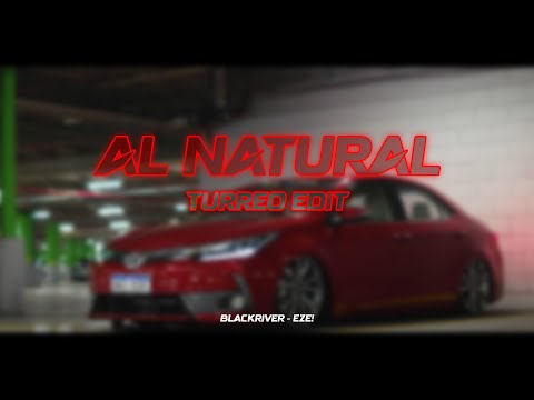 Al Natural (Turreo Edit) || Blackriver Ft. EZE!