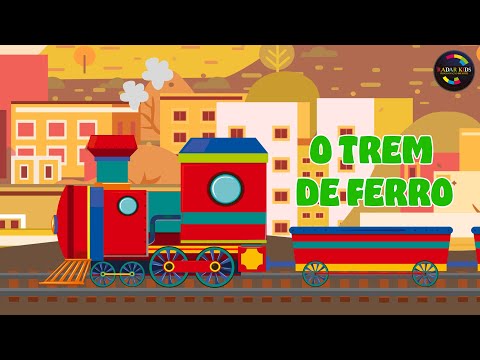 O Trem de ferro [Músicas para Crianças - Volume 1]  (Com letra)