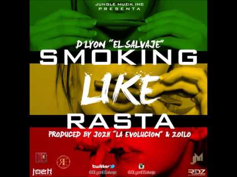 D'Lyon "El Salvaje"-Smoking Like Rasta (Produced By Jozh "La Evolución & Zoilo)