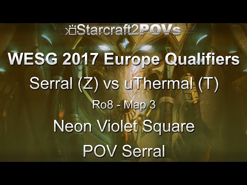 SC2 LotV - WESG 2017 EU Qual - Serral vs uThermal - Ro8 - Map 3 - Neon Violet Square - Serral