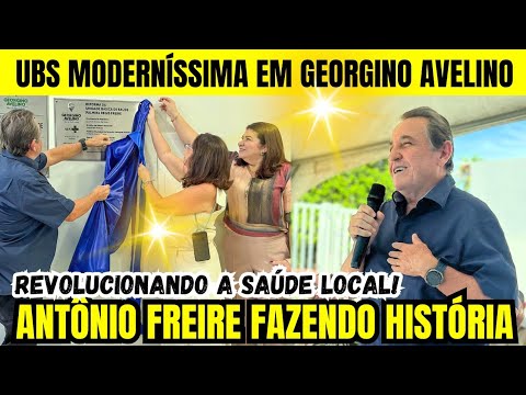 👏UBS PALMIRA RÉGIS  DE CARA NOVA! ANTÔNIO FREIRE ENTREGA REFORMA HISTÓRICA EM GEORGINO AVELINO🇧🇷🚑