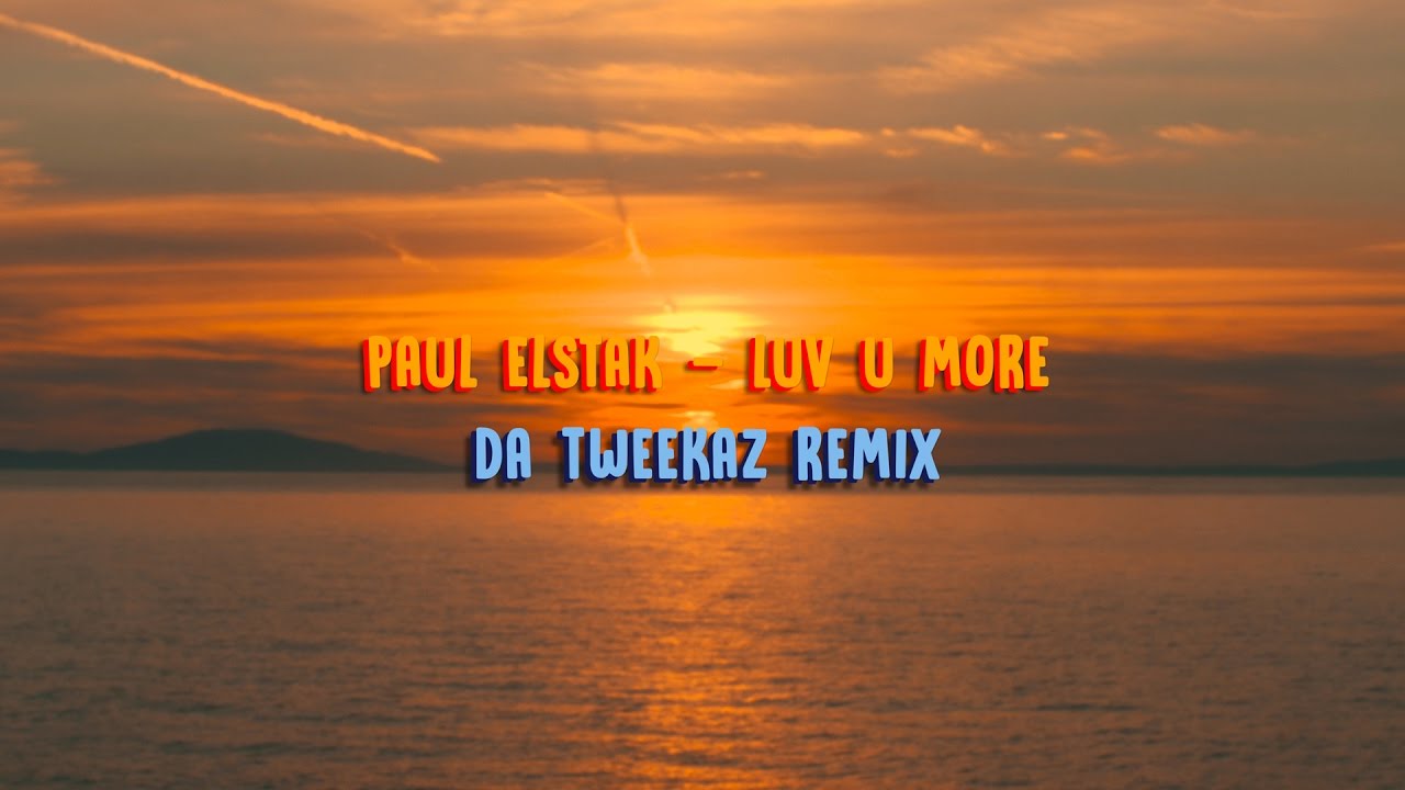 Paul Elstak — Luv U More (Da Tweekaz Remix)