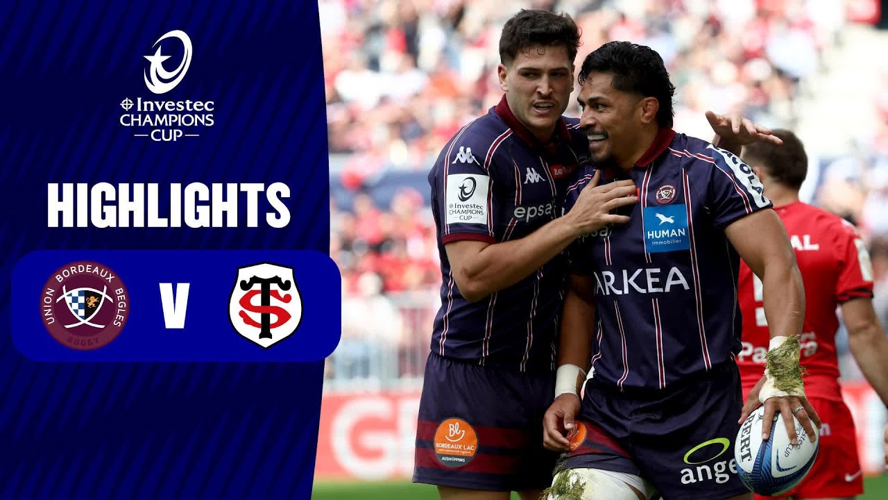 Extended Highlights - Union Bordeaux Bègles v Stade Toulousain Semi-final | Investec Champions Cup