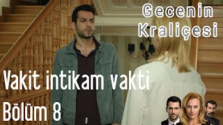 Gecenin Kraliçesi 8 Bölüm - Vakit İntikam Vakt