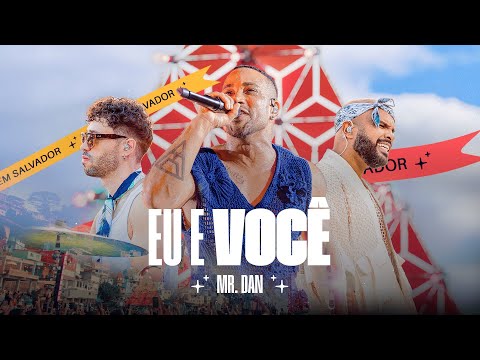 Mr. Dan - Eu e Você (Ao Vivo Em Salvador)