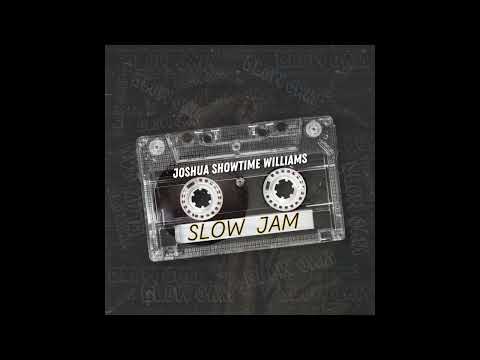 Joshua Showtime Williams - Slow Jam (Official Audio)