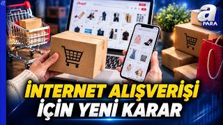 İnternetten Alınan Bazı Ürünlerde İade Yasağı Kalktı | A Para