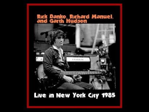 Rick Danko, Richard Manuel, and Garth Hudson - Live in NYC 1985 (Complete Bootleg)