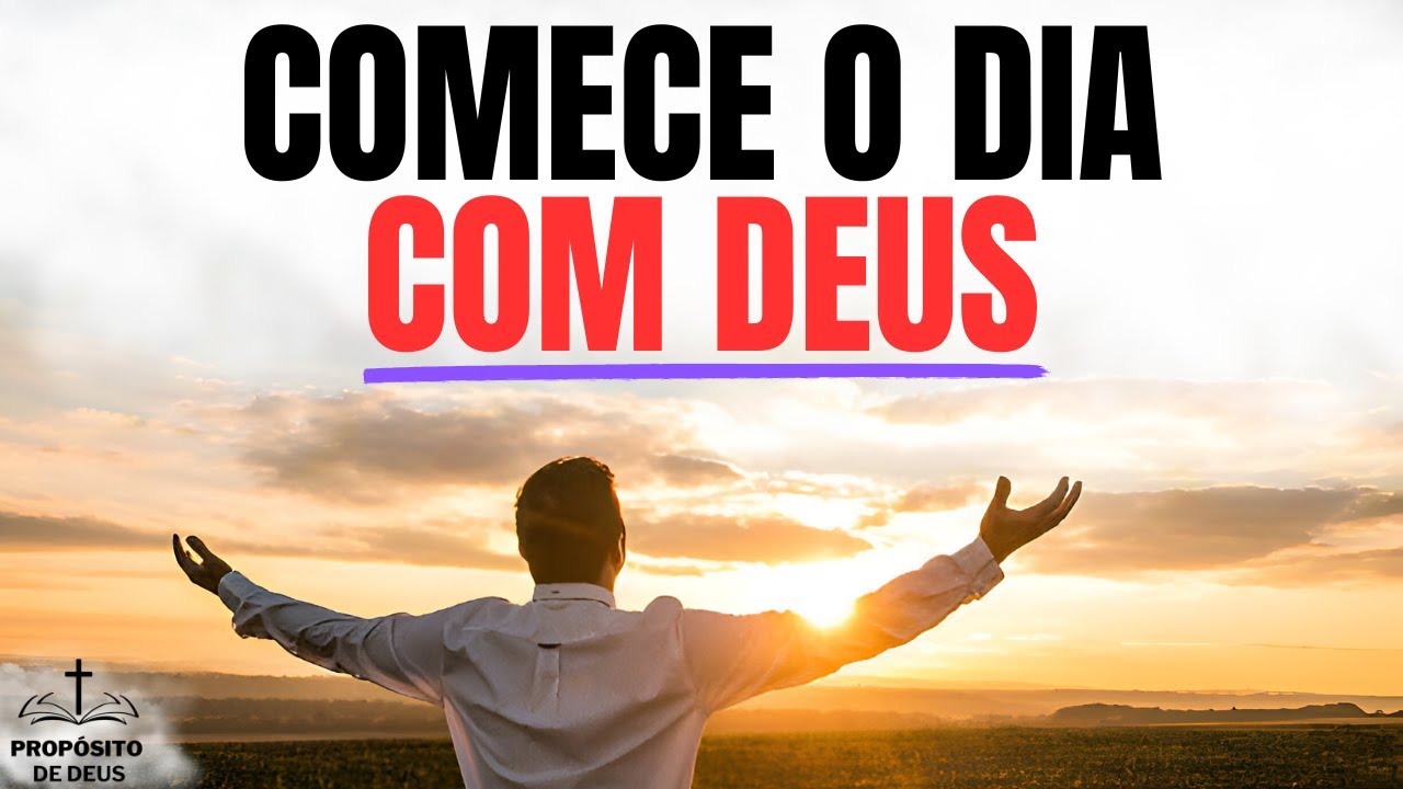 O QUE ACONTECE QUANDO VOCÊ COMEÇA O DIA COM ORAÇÃO?