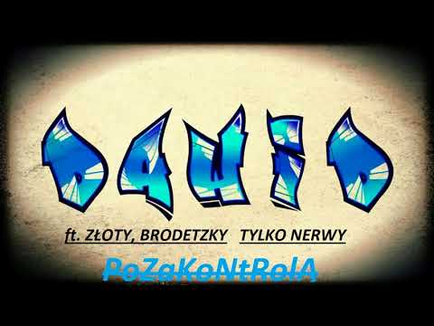 DAWID - TYLKO NERWY ft. ZŁOTY, BRODETZKY (PoZaKoNtRolĄ)