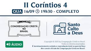 Santo Culto a Deus (Áudio) –   QUA - 16/09/2026 19:30 - II Coríntios 4