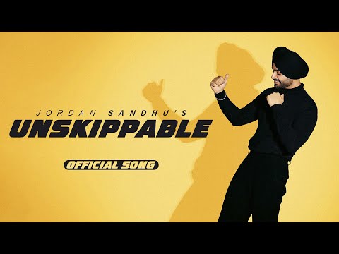 Unskippable (Official Song) Jordan Sandhu | New Punjabi Songs 2024 | Latest Punjabi Songs 2024