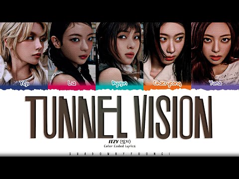 ITZY 'TUNNEL VISION' Lyrics (있지 TUNNEL VISION 가사) [Color Coded Han_Rom_Eng] | ShadowByYoongi