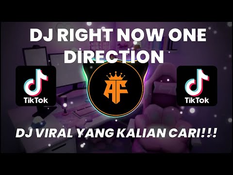 DJ RIGHT NOW ONE DIRECTION REMIX TERBARU VIRAL TIKTOK 2023