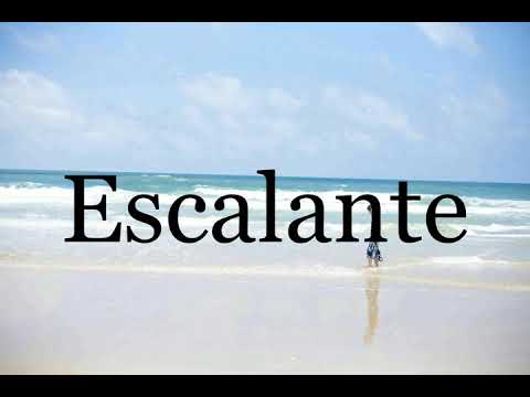 How To Pronounce Escalante🌈🌈🌈🌈🌈🌈Pronunciation Of Escalante