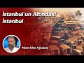 İstanbul'un Altındaki İstanbul | Murat İrfan Ağcabay