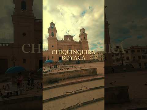 Chiquinquirá, Boyacá. La Basílica de Nuestra Señora del Rosario.