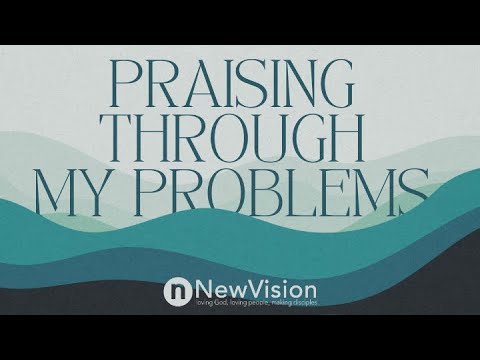 Praising Through My Problems | Pastor Billy Graves
