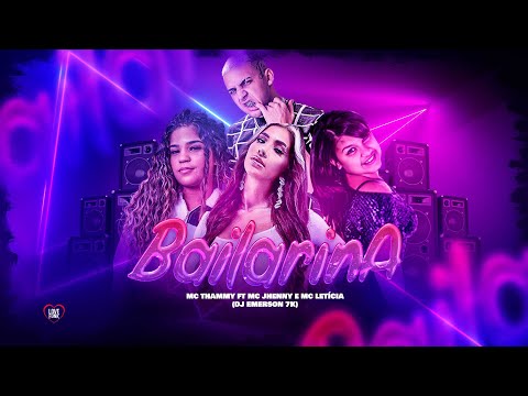 MC THAMMY FT MC JHENNY E MC LETÍCIA - BAILARINA (DJ EMERSON 7K)