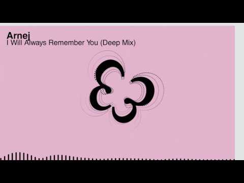 Arnej - I Will Always Remember You (Deep Mix)