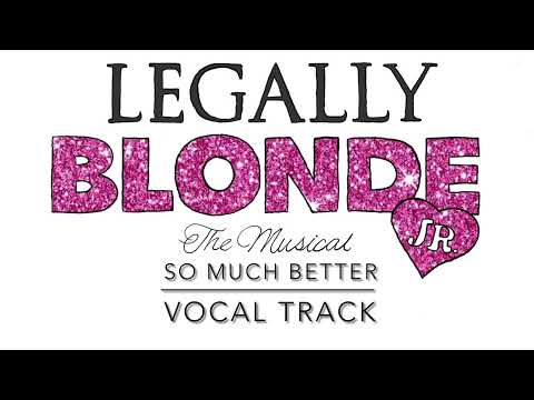 SO MUCH BETTER- Legally Blonde The Musical Jr.