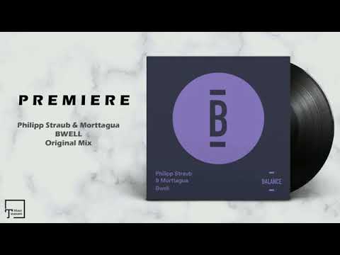 PREMIERE: Phillip Straub & Morttagua BWELL Original mix Jk progressive