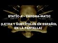 Static-X - Chroma-Matic (Lyrics/Sub Español) (HD)