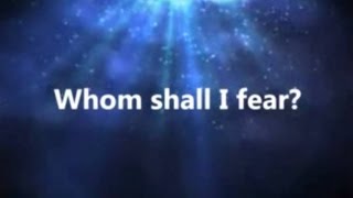 Whom Shall I Fear (Angel Armies)- Chris Tomlin- Lyrics