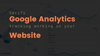 Google Analytics: How to Verify Google Analytics Tracking Code is Working on Your Website