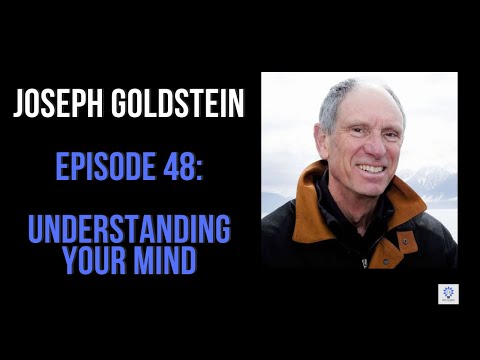 Episode 48: Joseph Goldstein - Understanding Your Mind