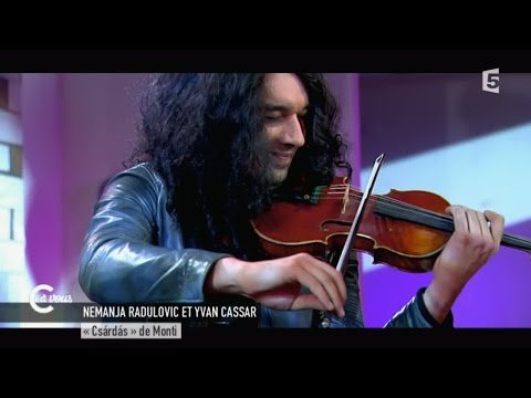Nemanja Radulovic et Yvan Cassar " Csardas" - C à vous - 01/05/2015