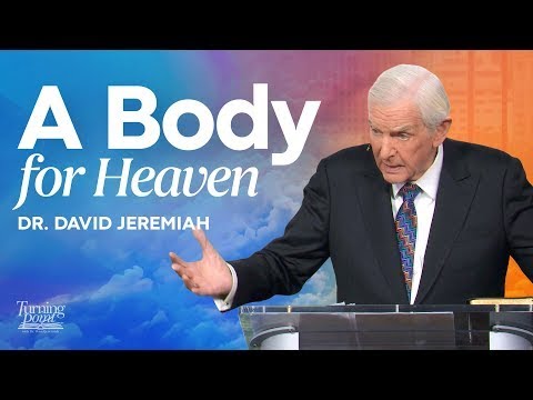 A Body for Heaven – The Incredible Truth About Our Resurrection Body